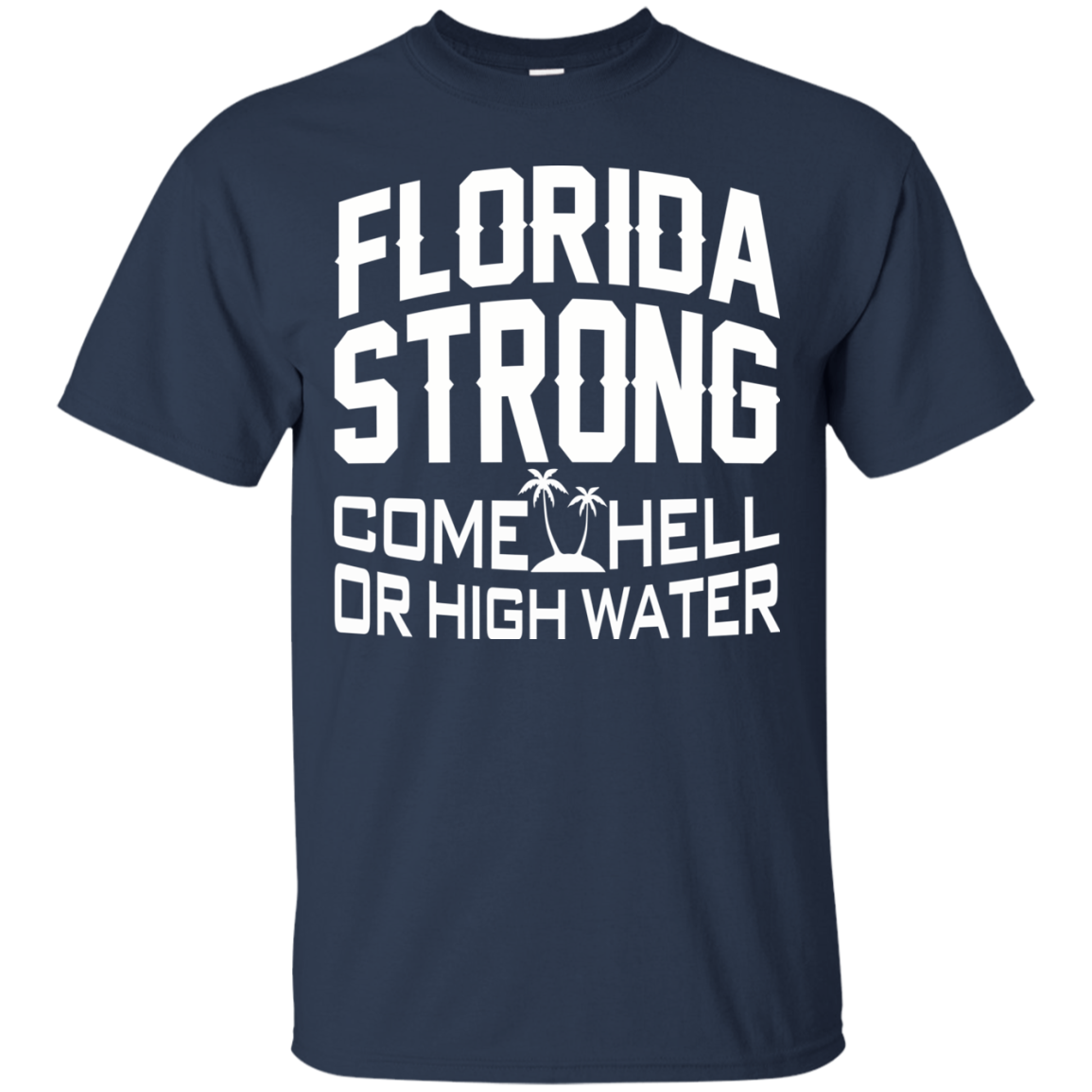 Florida Strong Come Hell Or High Water Shirt, Hoodie, Tank - TeeDragons