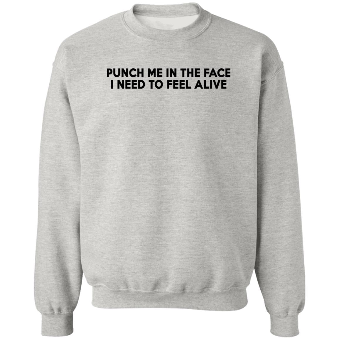 Punch Me In The Face I Need To Feel Alive Shirt