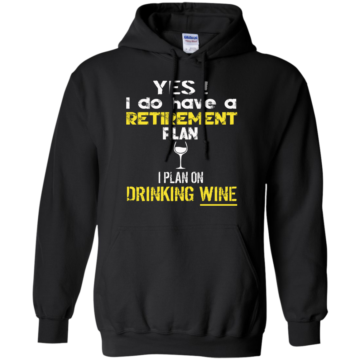 Yes! I Do Have A Retirement Plan - I Plan On Drinking Wine Shirt, Hoodie - TeeDragons