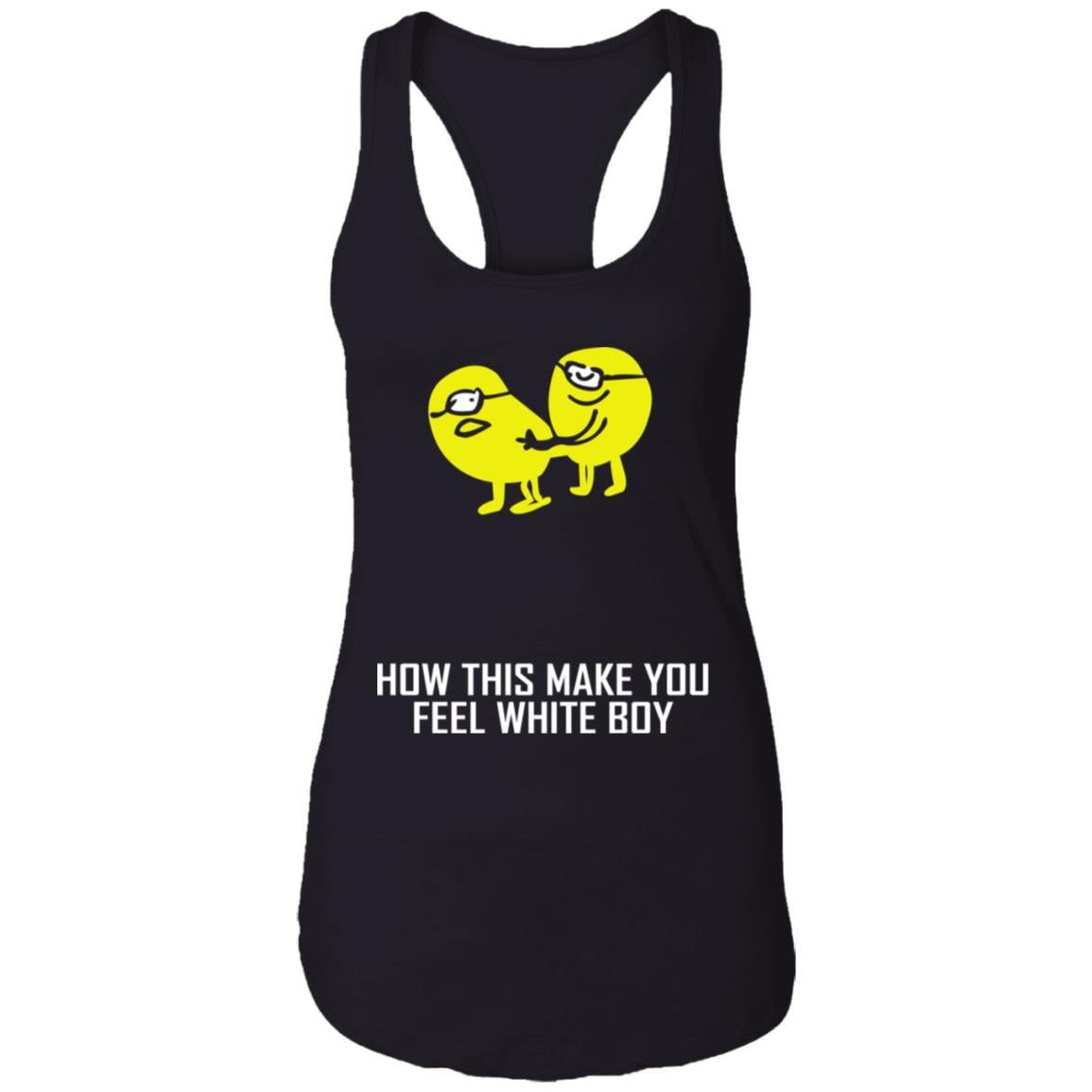How This Make You Feel White Boy Shirt