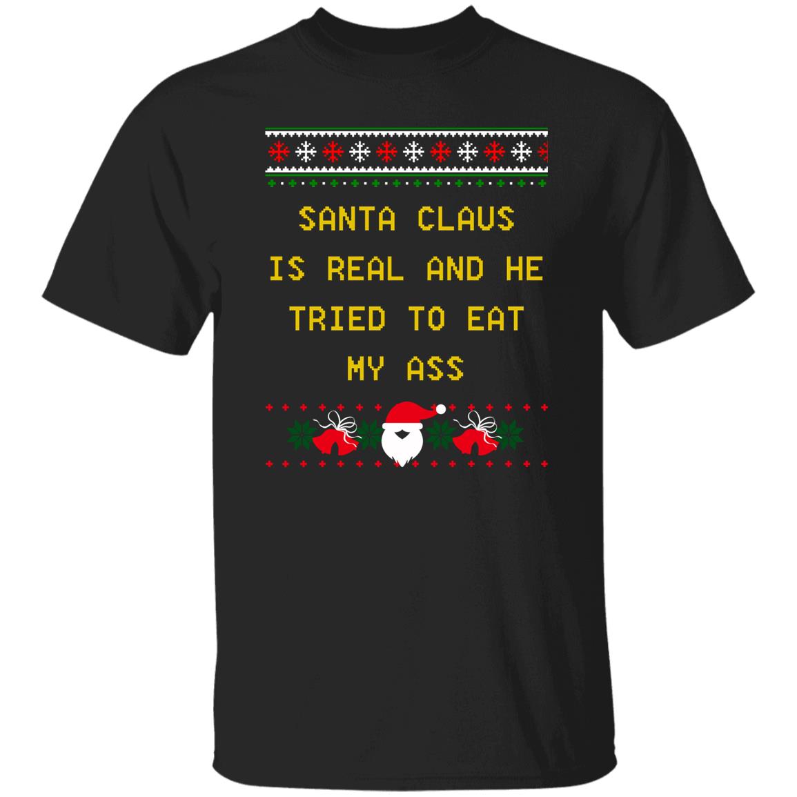 Santa Claus Is Real And He Tried To Eat My Ass Christmas Sweater