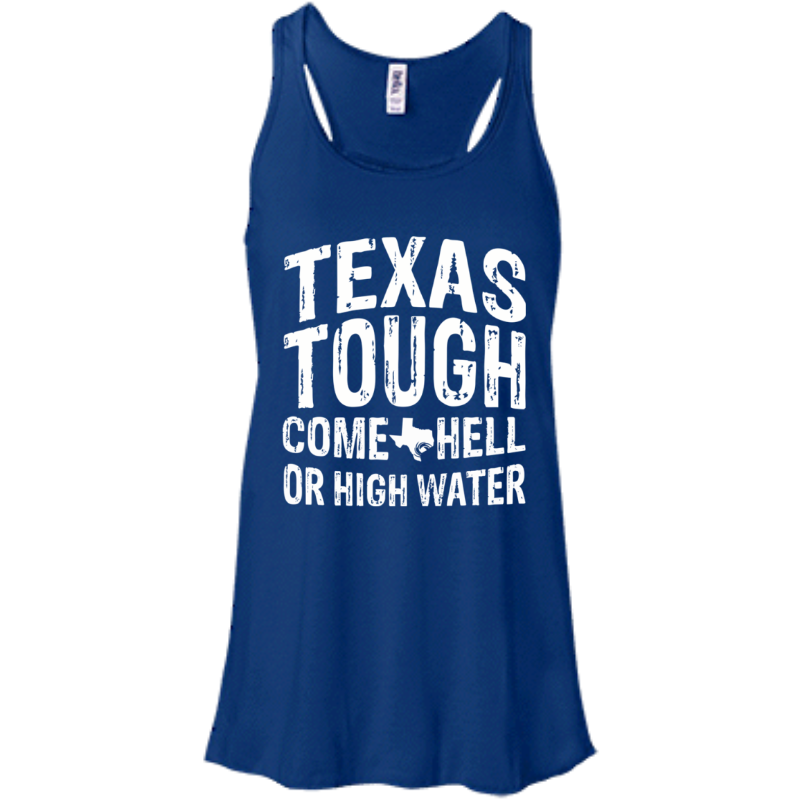 Texas Tough Come Hell Or High Water Shirt, Hoodie, Tank - TeeDragons