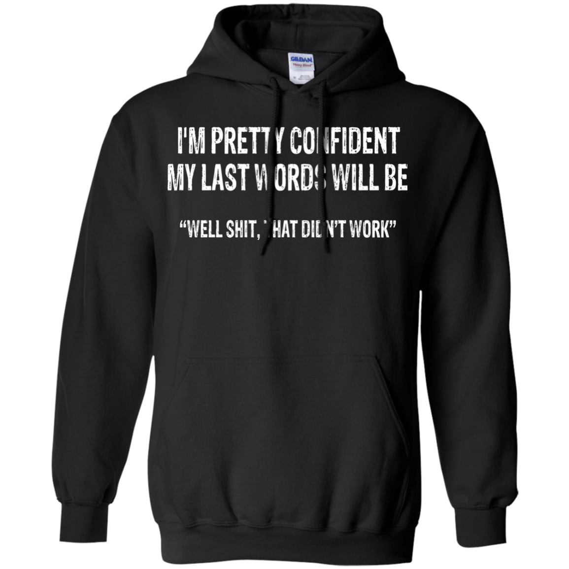 I'm Pretty Confident My Last Words Will Be Shirt, Hoodie, Tank - TeeDragons