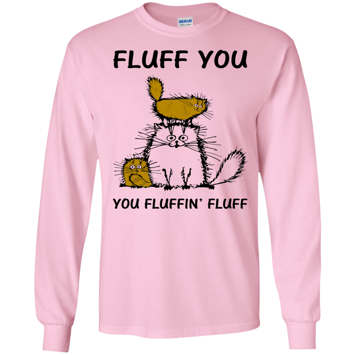 Fluff Cats - Fluff You You Fluffin' Fluff Shirt, Hoodie, tank - TeeDragons