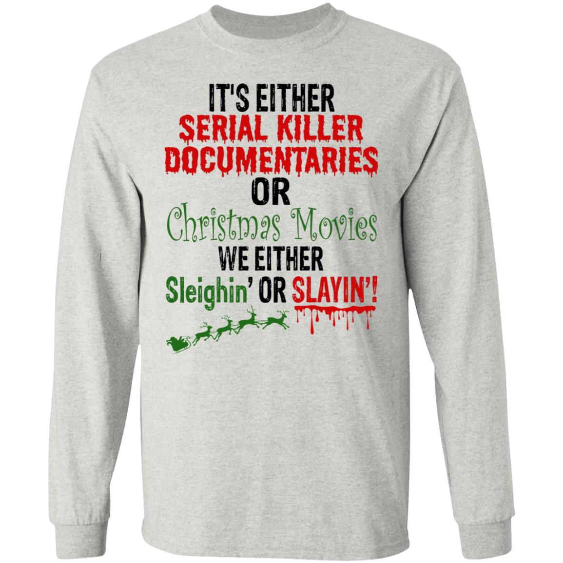 It's Either Serial Killer Documentaries Or Christmas Movie Shirt