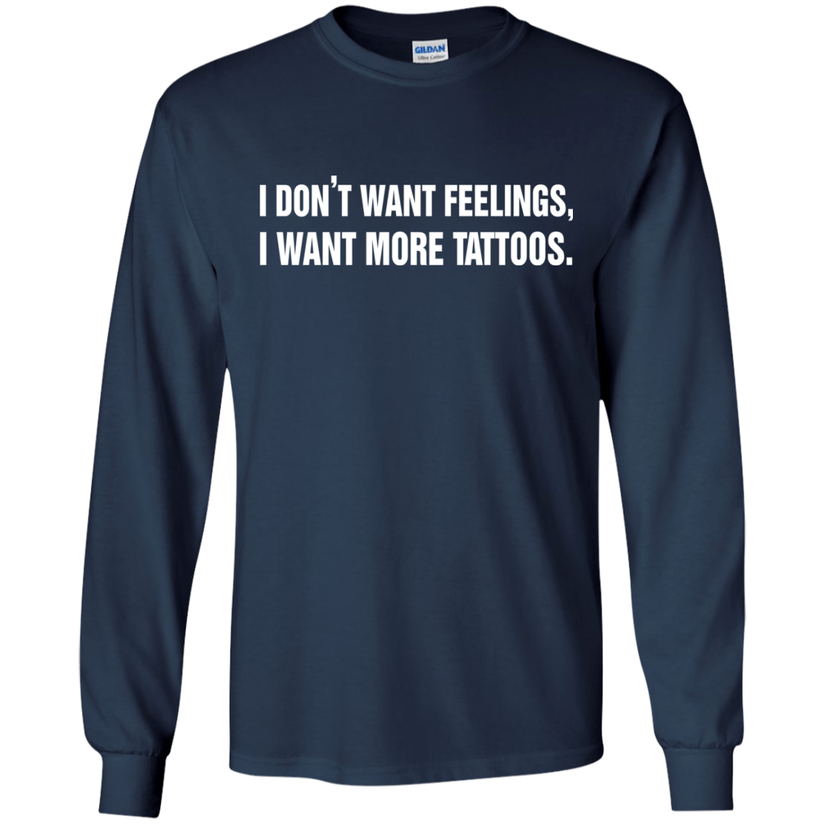 I Don't Want Feelings, I Want More Tattoos Shirt, Hoodie - TeeDragons