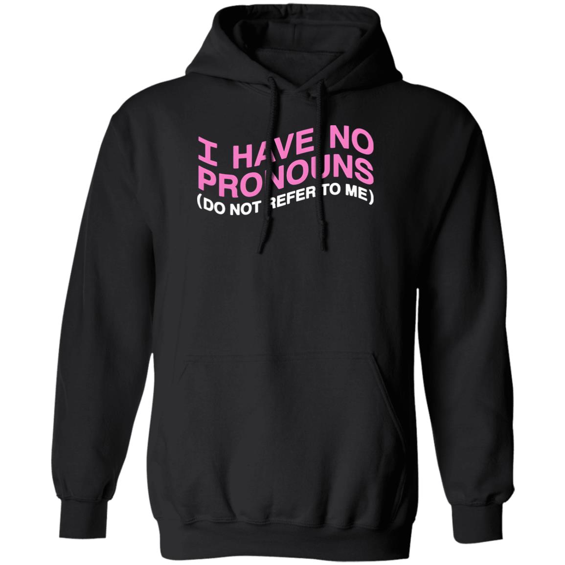 I Have No Pronouns Do Not Refer To Me Shirt