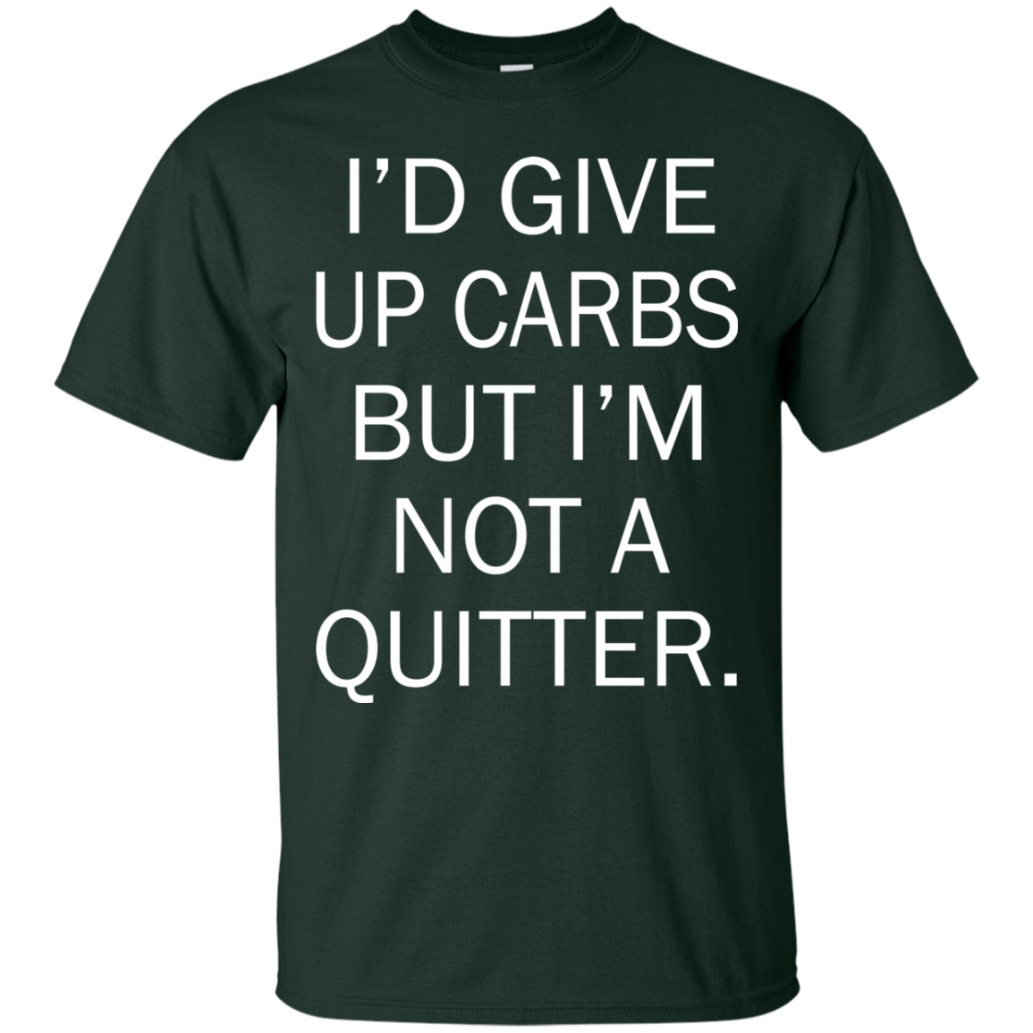 I'd Give Up Carbs But I'm Not A Quitter Shirt, Hoodie, Tank - TeeDragons