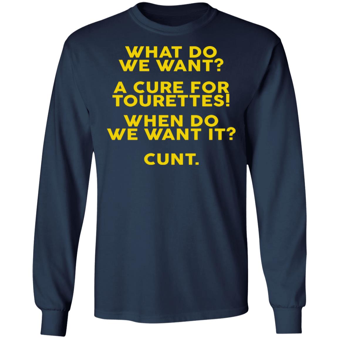 What Do We Want A Cure For Tourettes Shirt