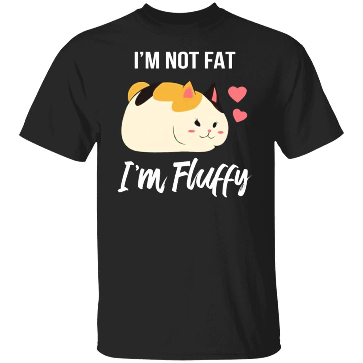I'm not fat I'm fluffy shirt