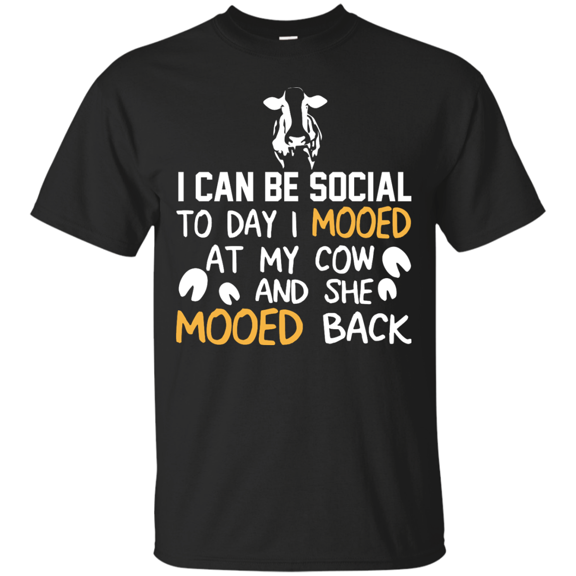I Can Be Social To Day I Mooed At My Cow And She Mooed Back Shirt, Hoodie - TeeDragons