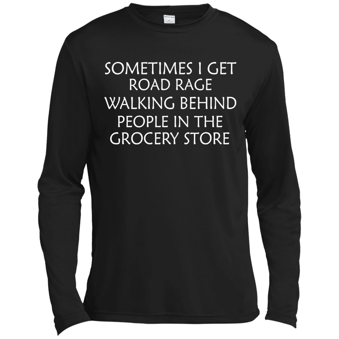 Sometimes I Get Road Rage Walking Behind People In The Grocery Store Shirt, Hoodie - TeeDragons