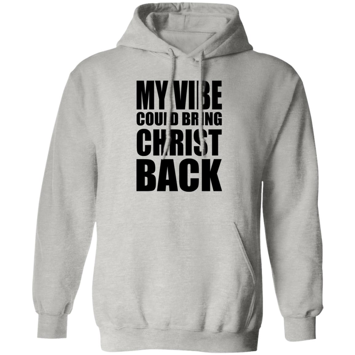 My Vibe Could Bring Christ Back Shirt