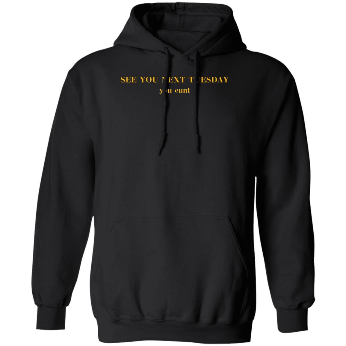 See You Next Tuesday You Cunt Shirt