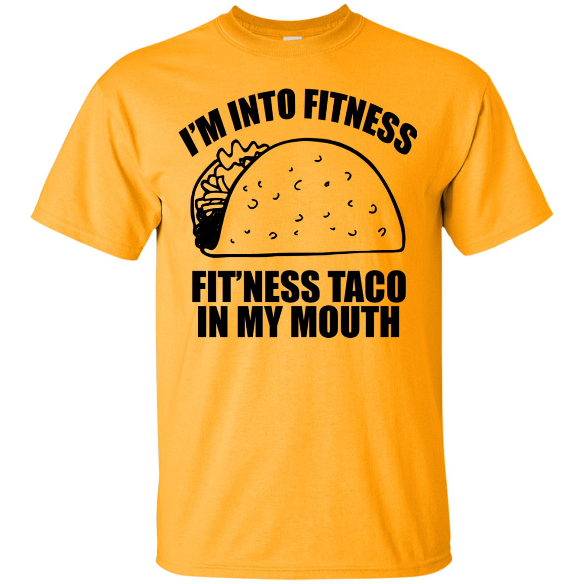 I'm Into Fitness -  Fit'ness Taco In My Mouth T-Shirt - TeeDragons