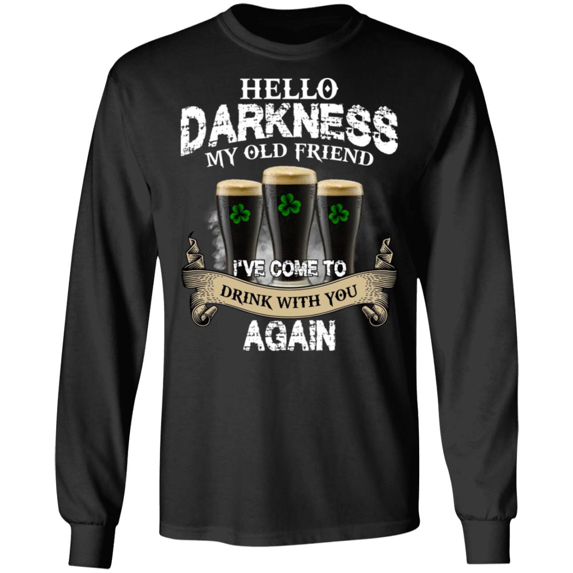 Hello Darkness My Old Friend I've Come To Drink With You Again Shirt
