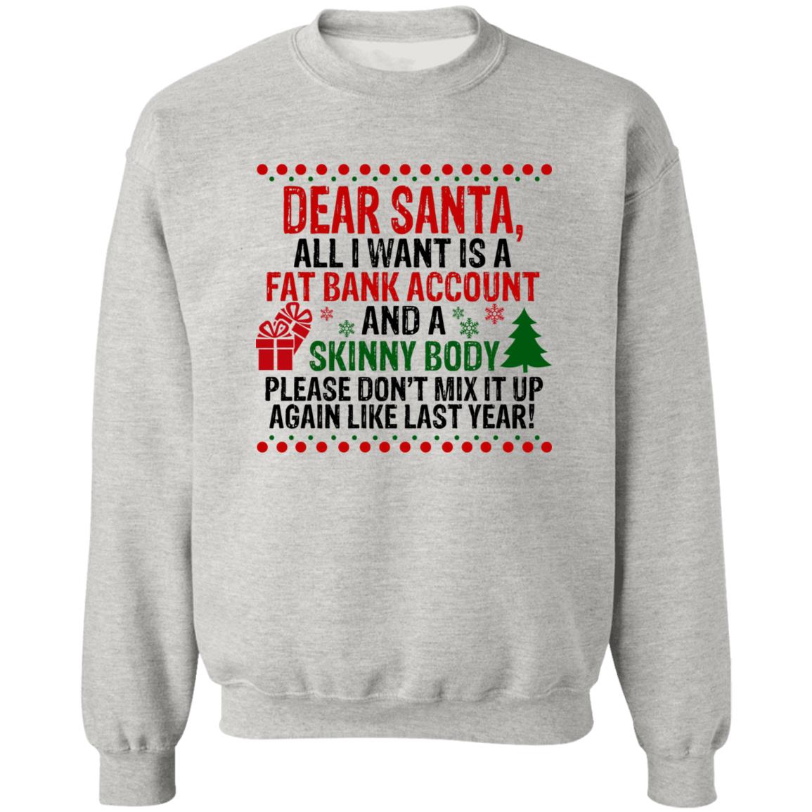 Dear Santa All I Want Is A Fat Bank Account And A Skinny Body Christmas Shirt