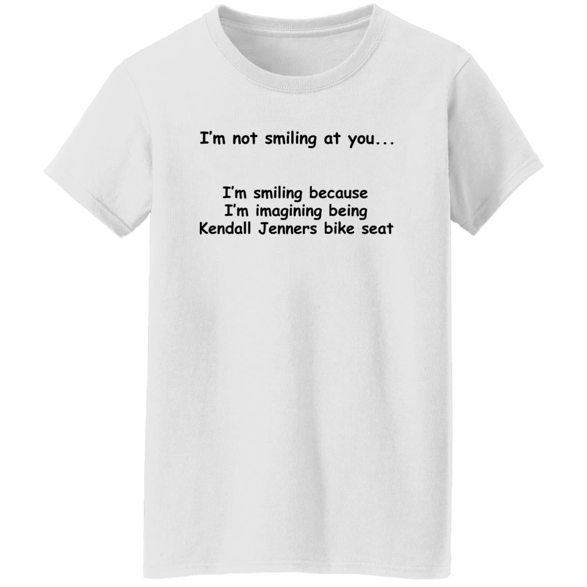 I'm Not Smiling At You I'm Smiling Because I'm Imagining Being Kendall Jenners Bike Seat Shirt