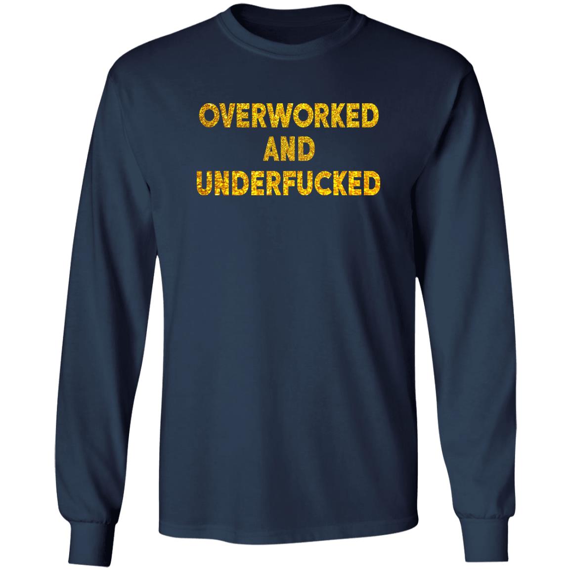 Overworked And Underfucked Shirt