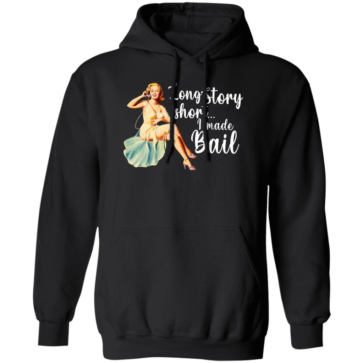 Long Story Short I Made Bail Shirt