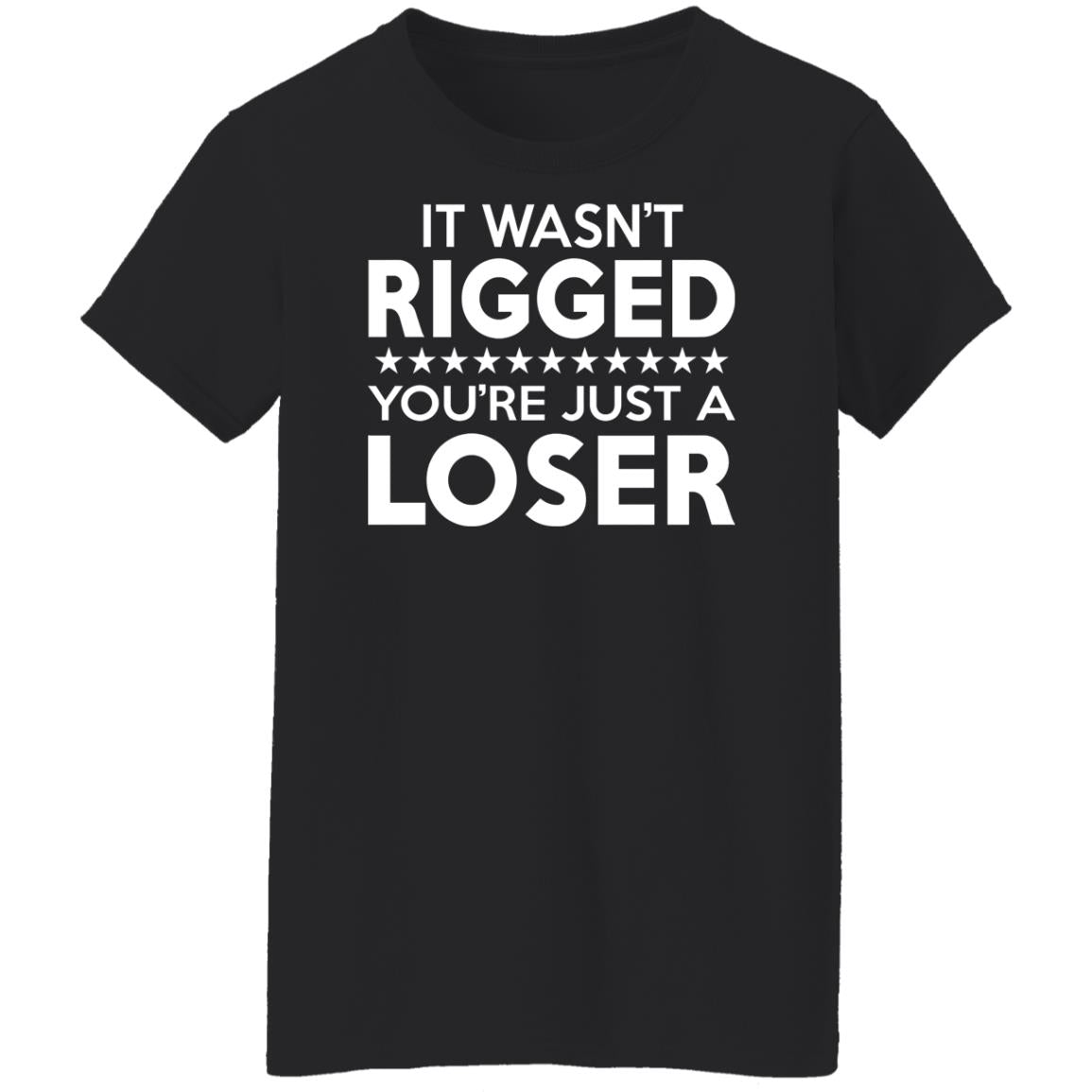 It was rigged you're just a loser shirt