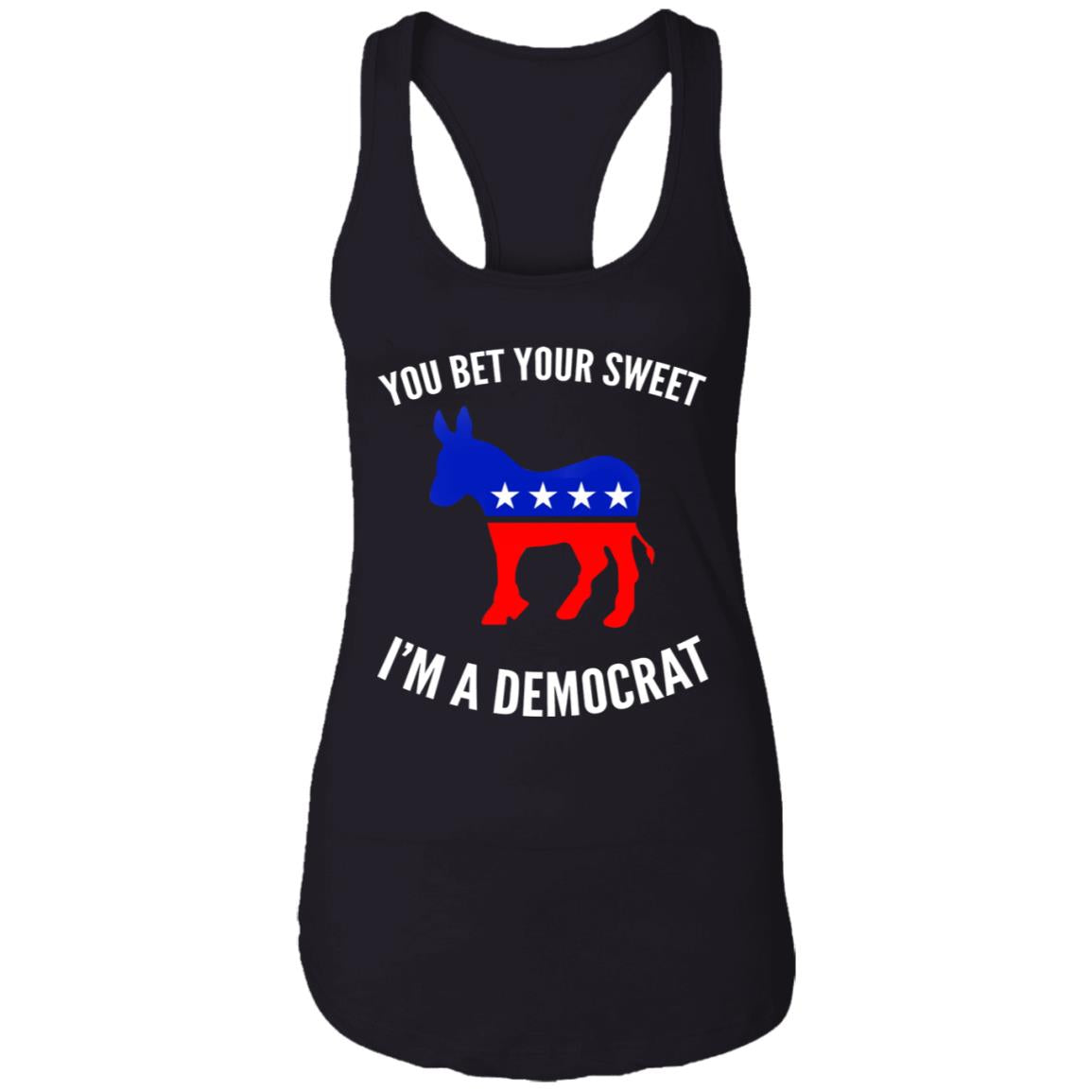 You bet your sweet i'm a democrat shirt