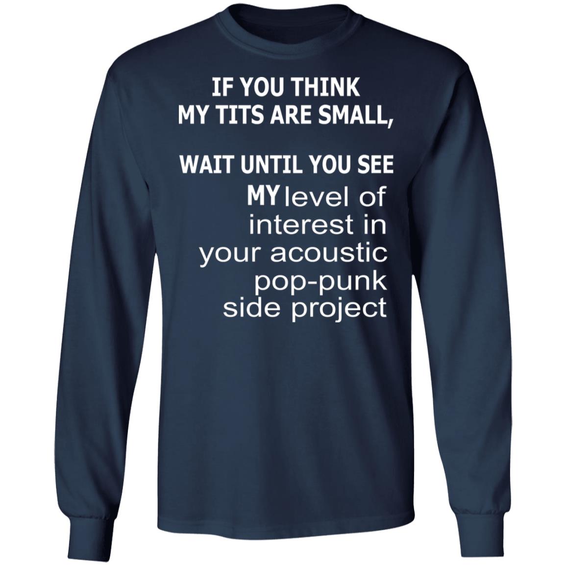 If you think my tits are small shirt