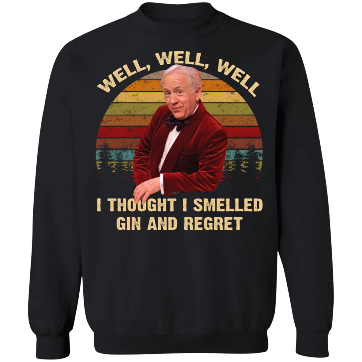 Well Well Well I Thought I Smelled Gin And Regret Shirt - TeeDragons
