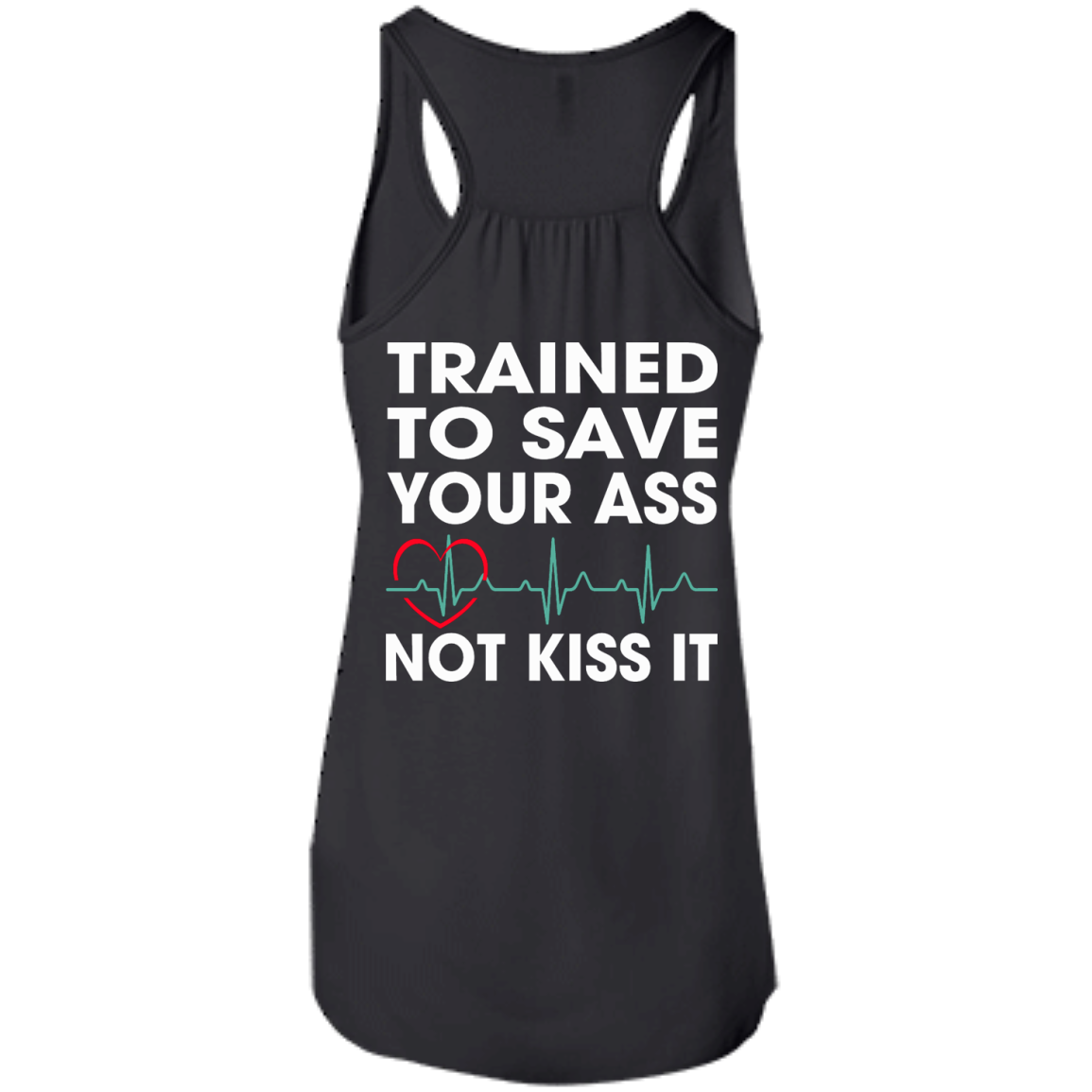 Trained To Save Your Ass Not Kiss It Shirt - Back Design - TeeDragons