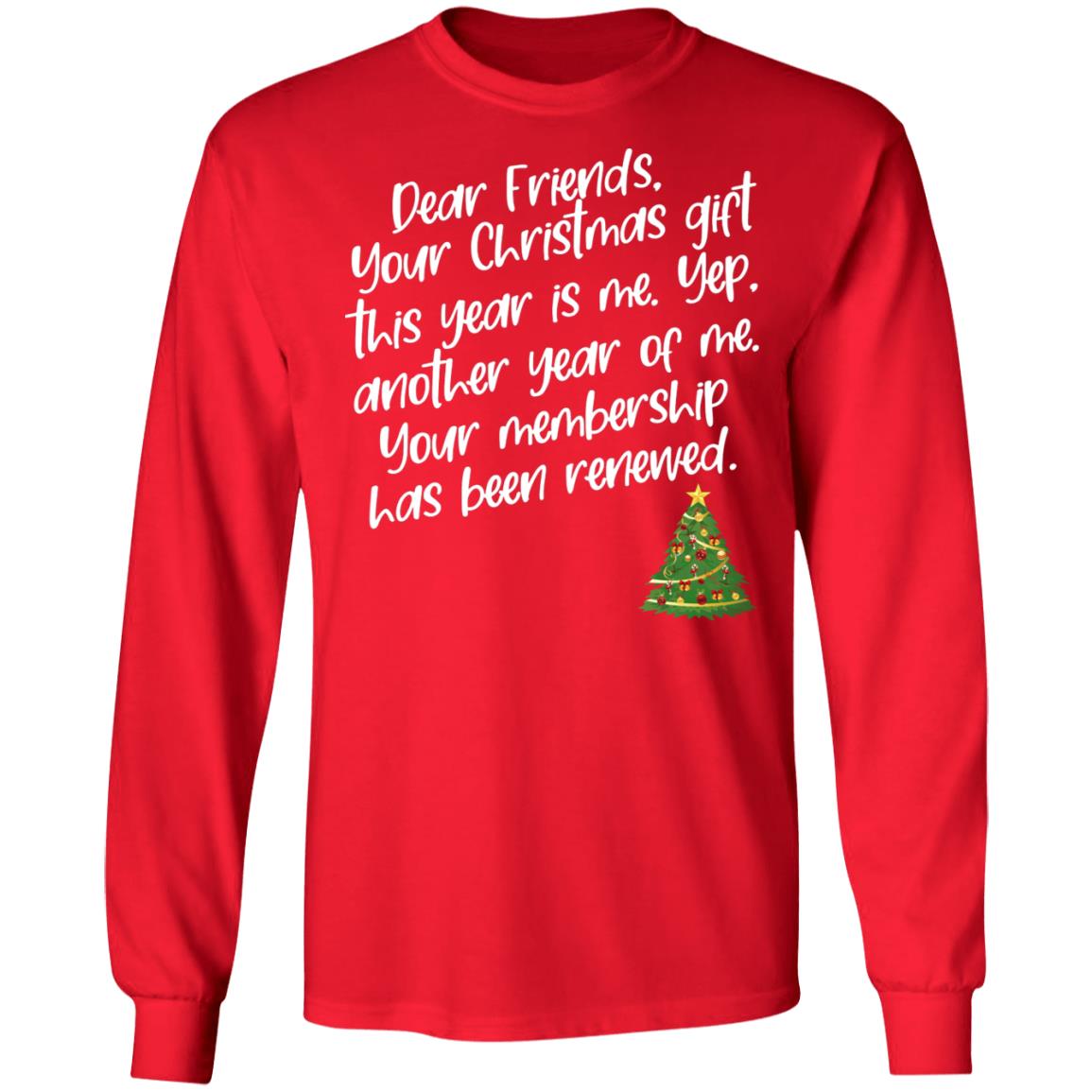 Dear Friends Your Christmas Gift This Year Is Me Shirt