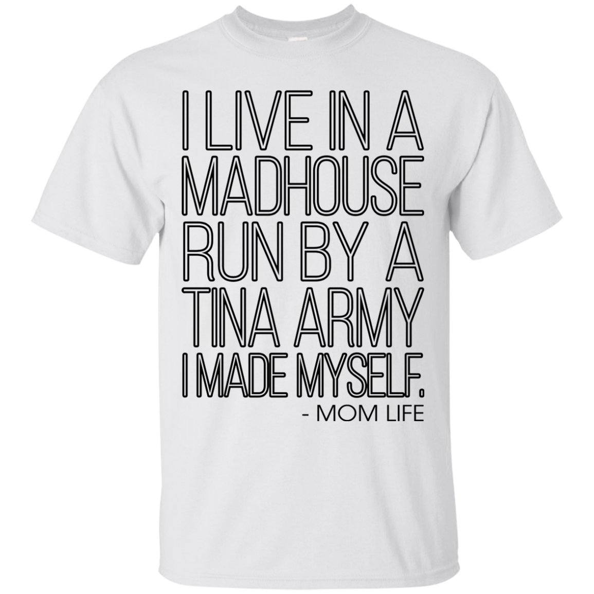 I Live In A Madhouse Run By A Tina Army Shirt, Hoodie - TeeDragons