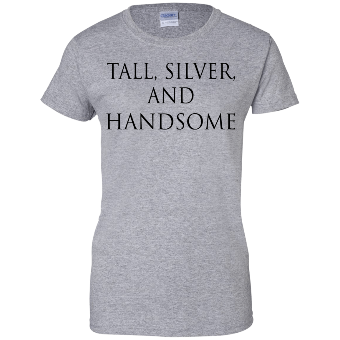 Tall, Silver, And Handsome Shirt, Hoodie, Tank - TeeDragons