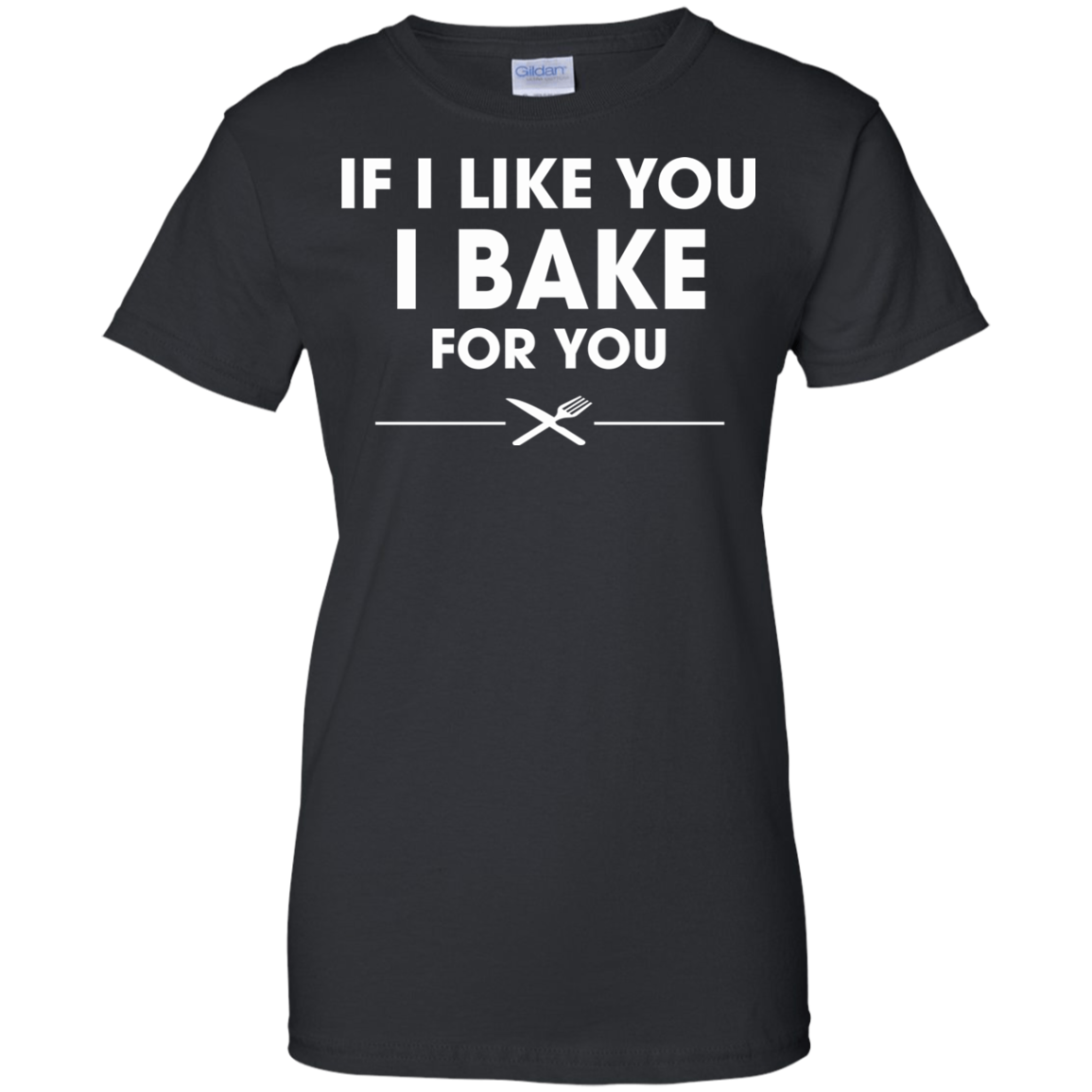 If I Like You I Bake For You Shirt, Hoodie, Tank - TeeDragons