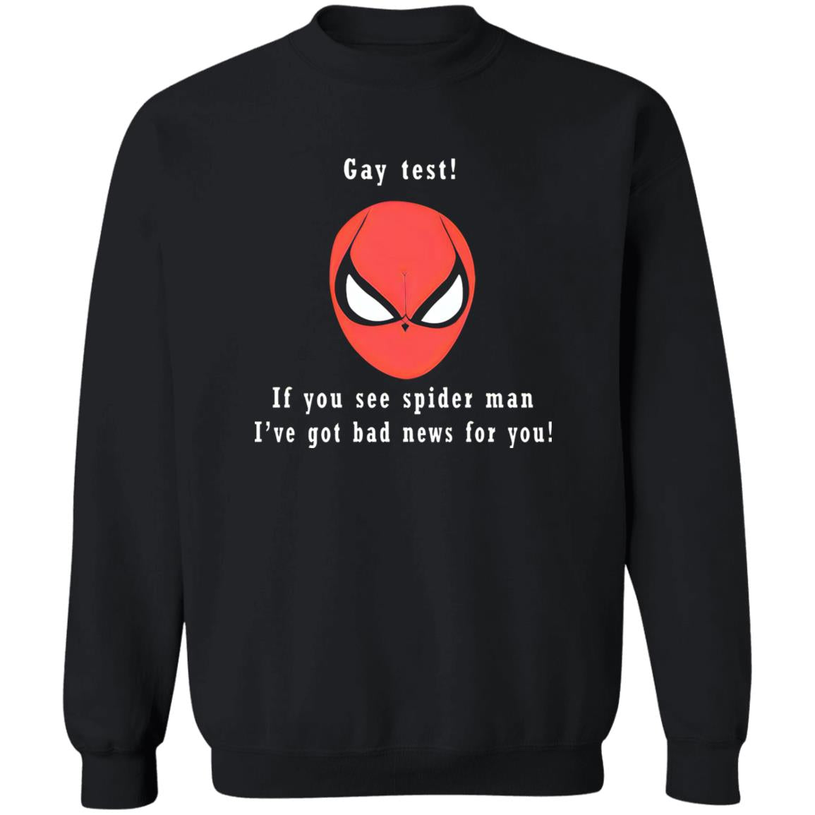 Gay Test – If You See Spider Man I’ve Got Bad News For You Shirt