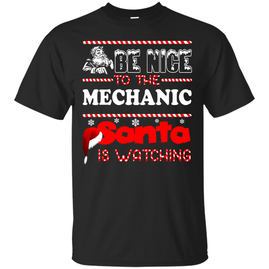 Be Nice To The Mechanic Santa Is Watching Shirt, Hoodie, Tank - TeeDragons