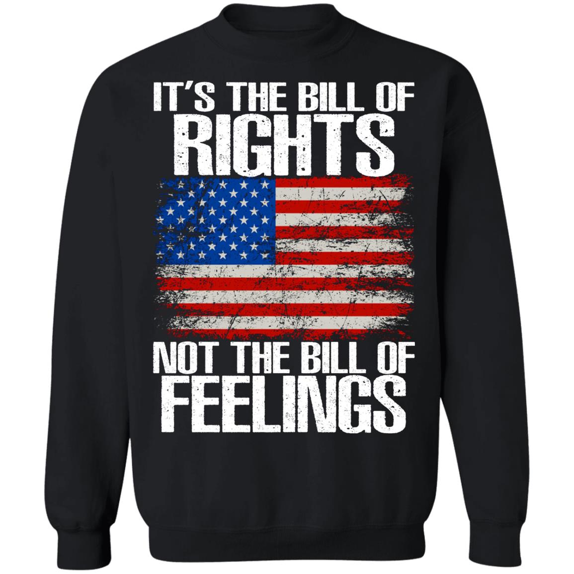 It’s The Bill Of Rights Not The Bill Of Feelings Shirt