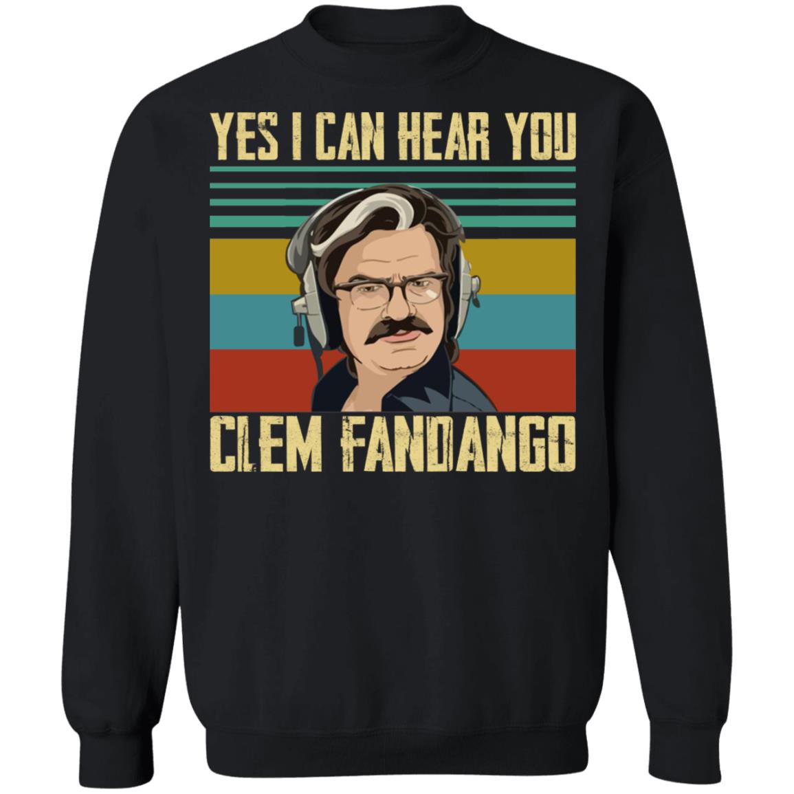 Yes I Can Hear You Clem Fandango Shirt