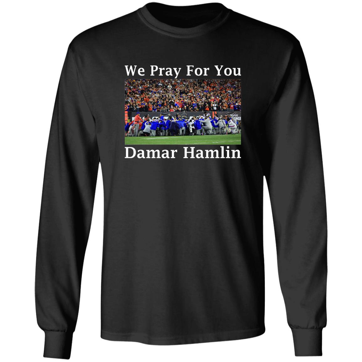 We Pray For You Damar Hamlin Shirt
