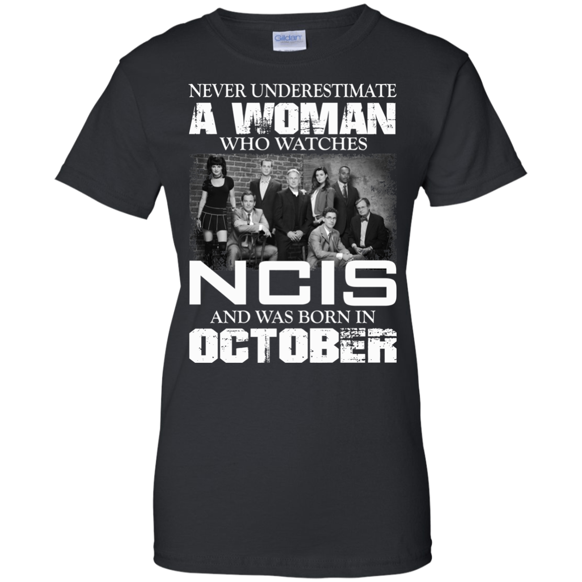 Never Underestimate A Woman Who Watches NCIS And Was Born In October T-Shirt - TeeDragons