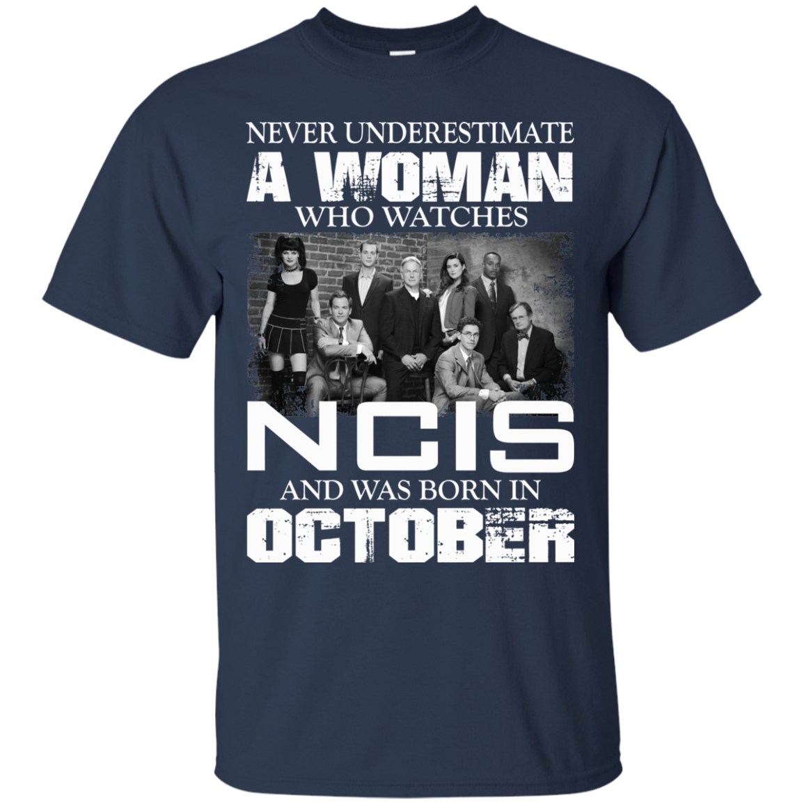 Never Underestimate A Woman Who Watches NCIS And Was Born In October T-Shirt - TeeDragons
