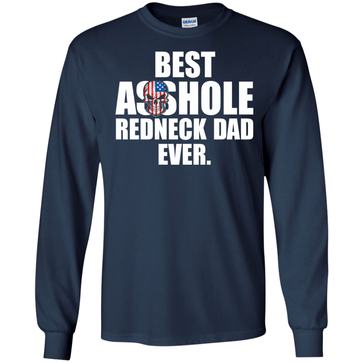 Best Asshole Redneck Dad Ever Shirt, Hoodie, Tank - TeeDragons