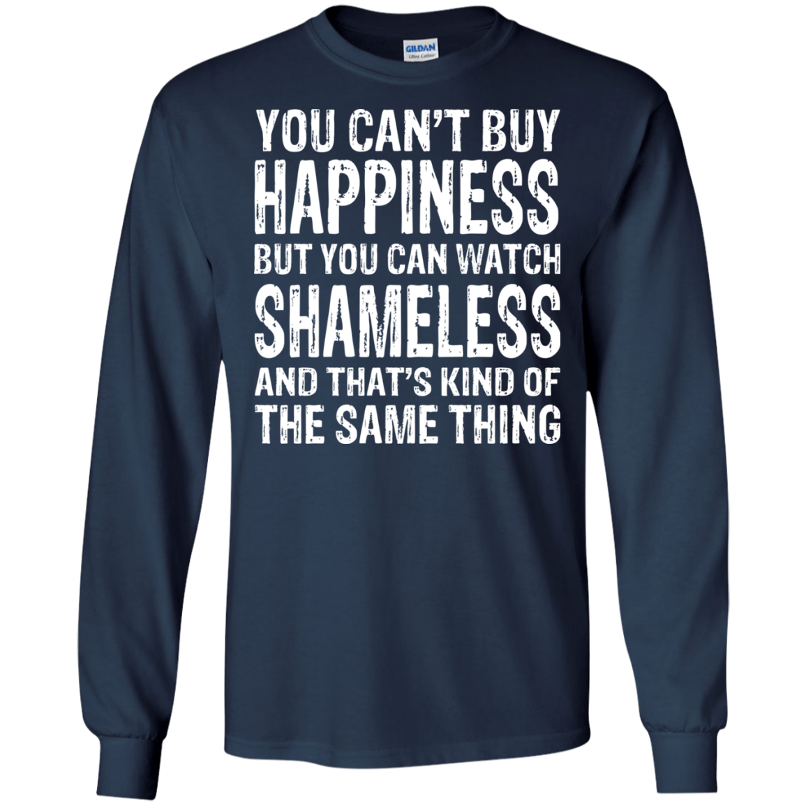 You Can't Buy Happiness But You Can Watch Shameless Shirt, Hoodie - TeeDragons