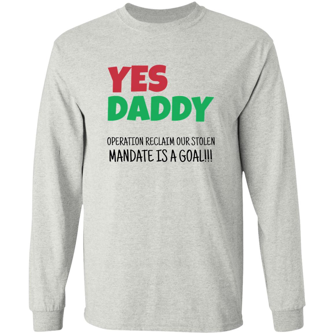 Yes Daddy Operation Reclaim For Stolen Mandate Is A Goal Shirt