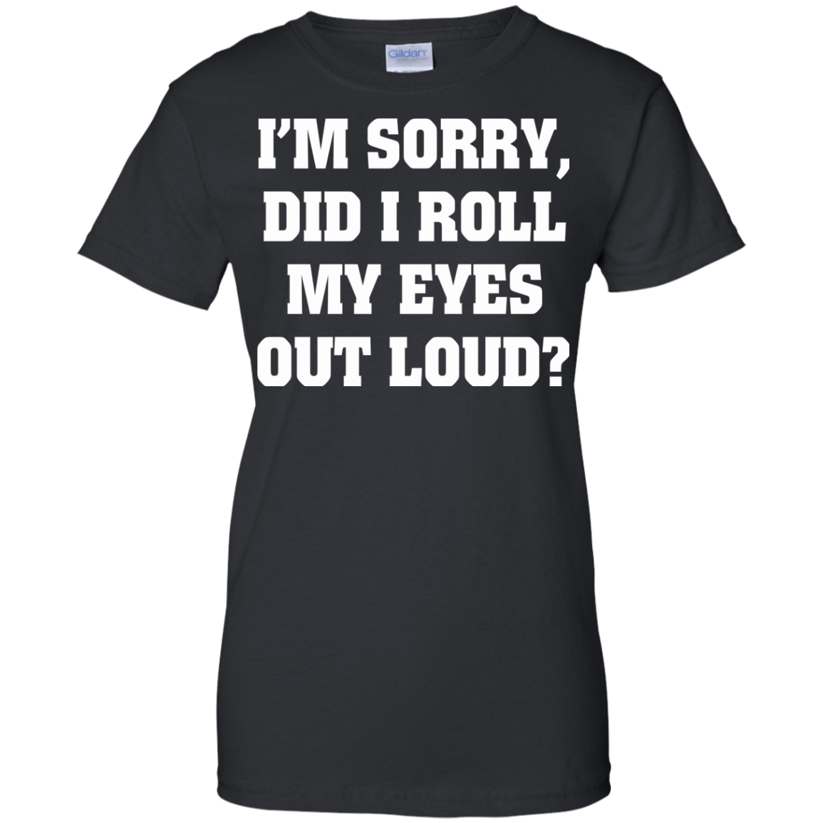 I'm Sorry Did I Roll My Eyes Out Loud Shirt, Hoodie, Tank - TeeDragons