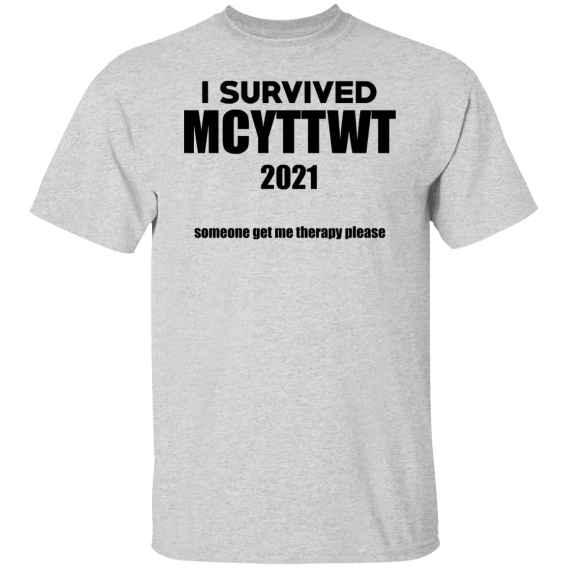 I Survived MCYTTWT 2021 - Someone Get Me Therapy Please Shirt