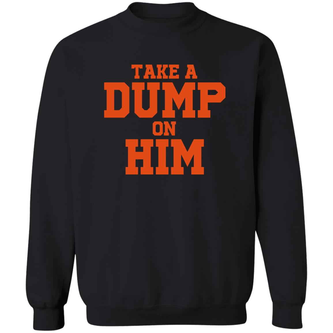 Take A Dump On Him Shirt