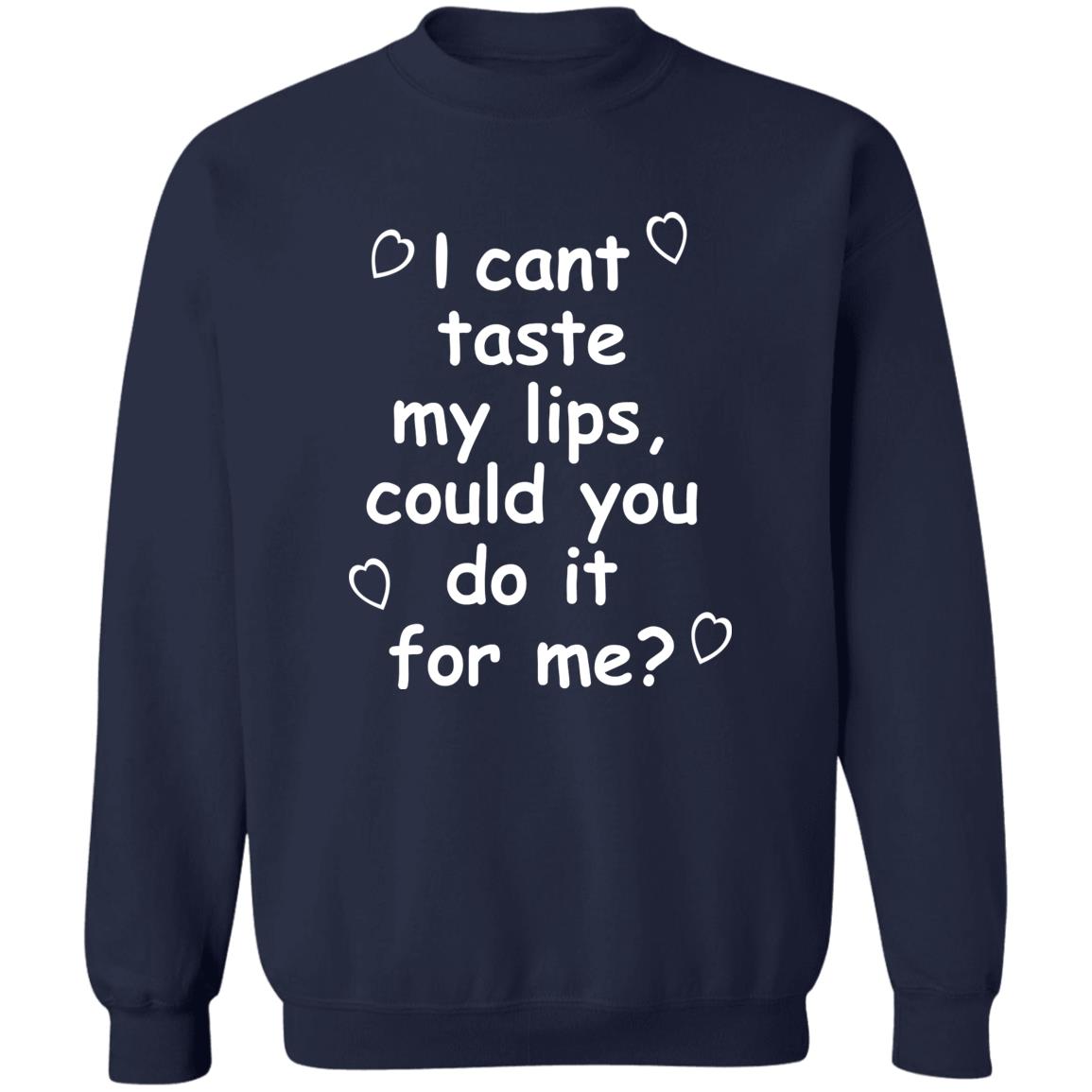 I Can't Taste My Lips Could You Do It For Me Shirt