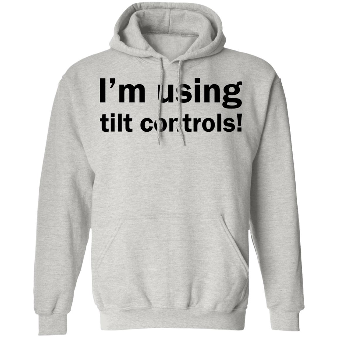 I'm Using Tilt Controls Shirt