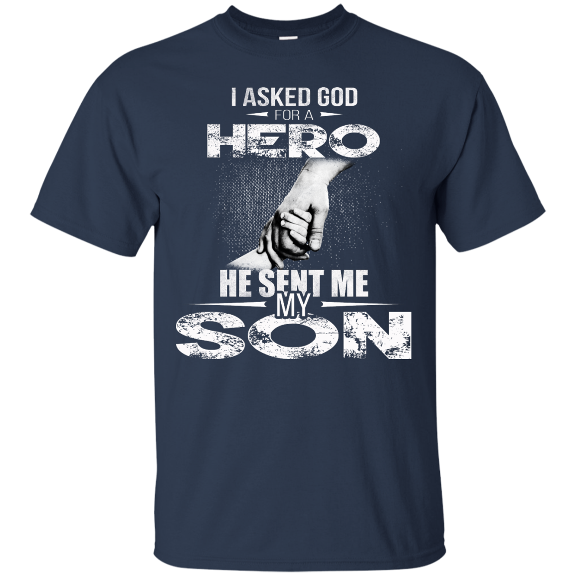 I Asked God For A Hero He Sent Me My Son Shirt, Hoodie, Tank - TeeDragons