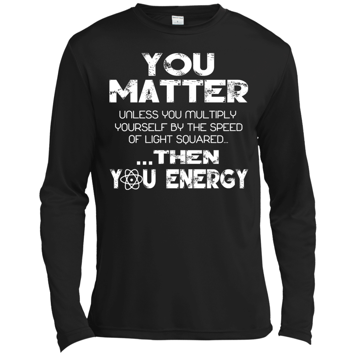 You Matter Unless You Multiply Yourself by the Speed of Light Squared Then You Energy Shirt - TeeDragons
